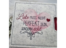 Stickdatei - Spruch "Liebe muss nicht perfekt sein, sondern echt"